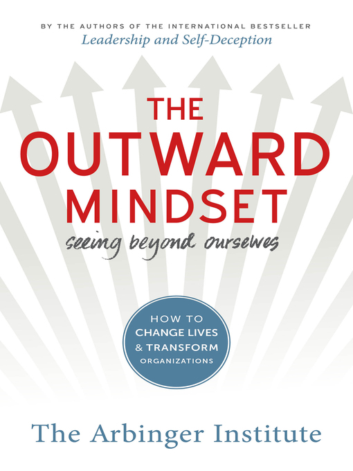 Title details for The Outward Mindset by The Arbinger Institute - Available
